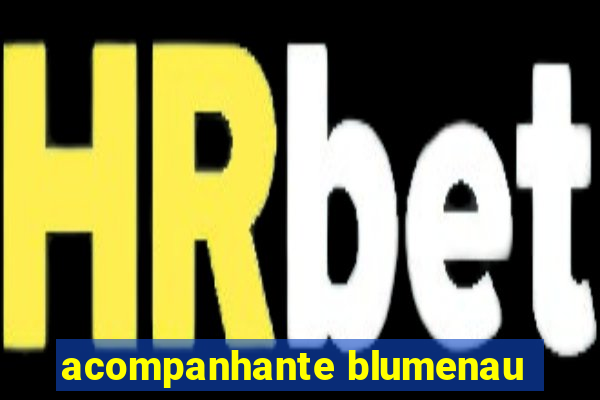 acompanhante blumenau